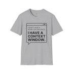 I Have a Context Window T-Shirt