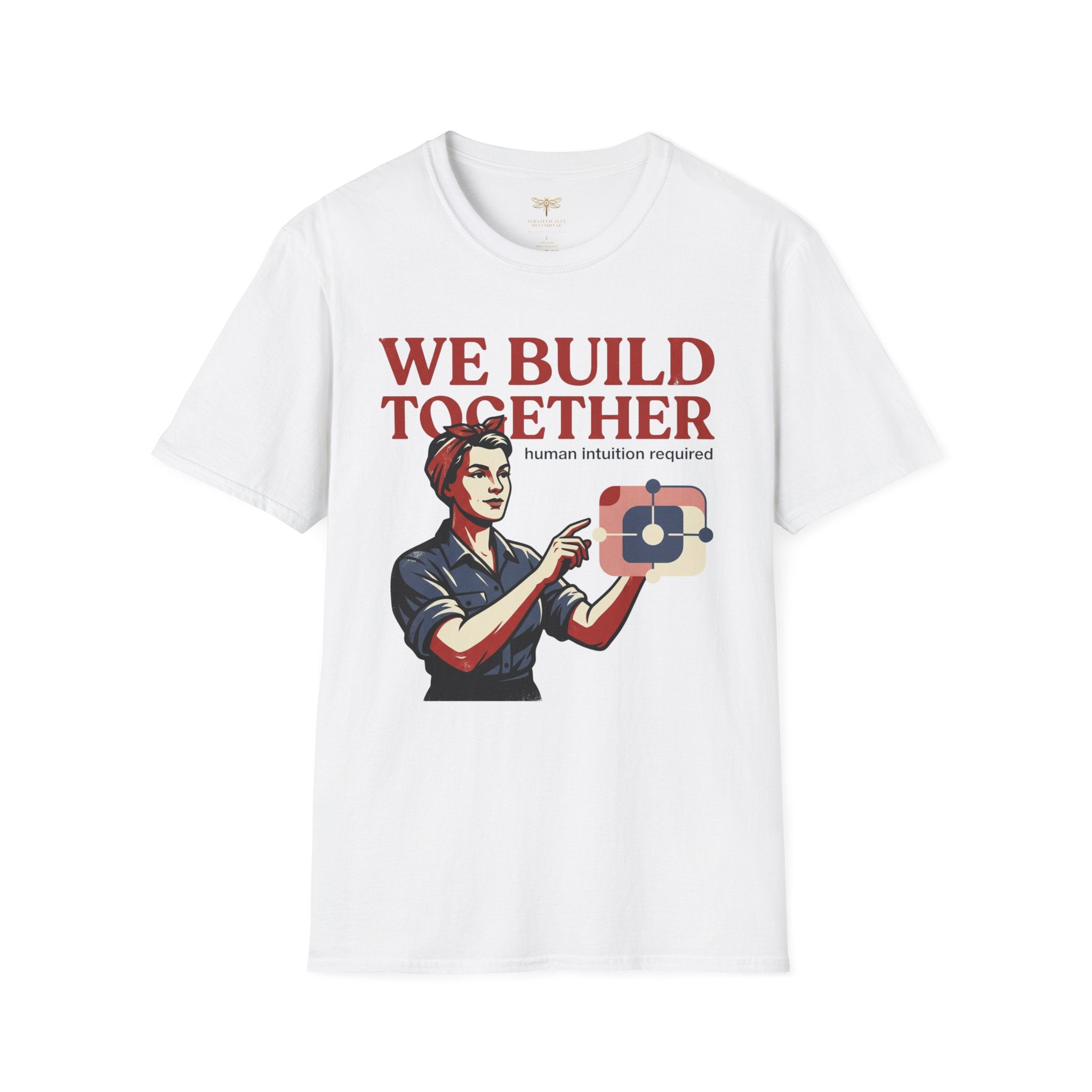 We Build Together Human Intuition Required T-Shirt