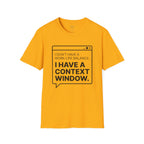 I Have a Context Window T-Shirt