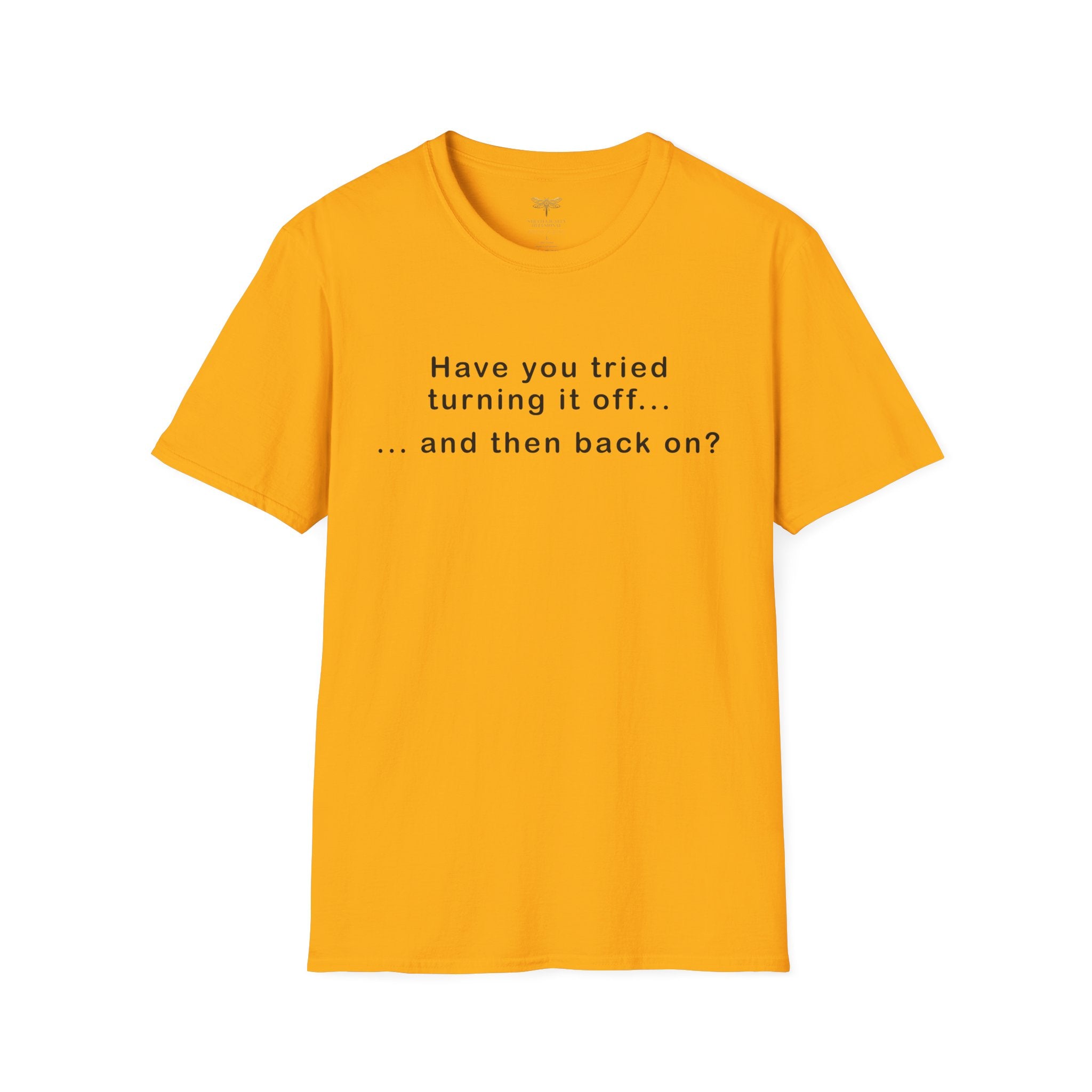 Have You Tried Turning It Off (larger print) T-Shirt