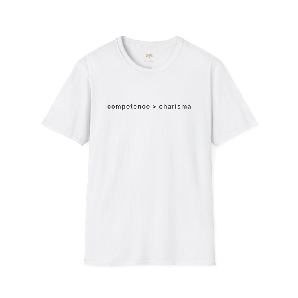 Competence > Charisma T-Shirt