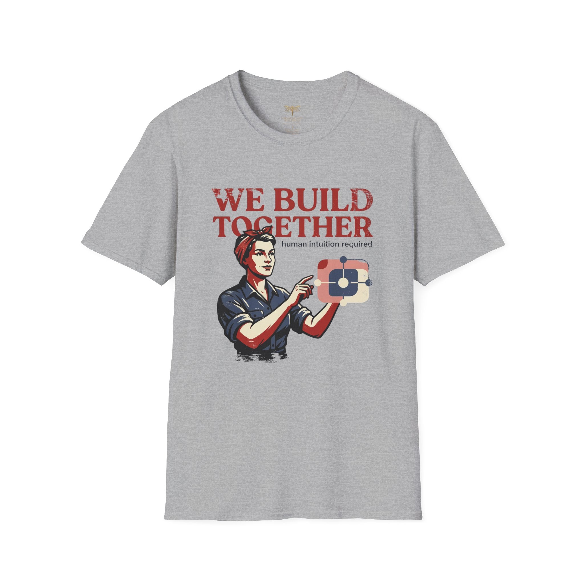 We Build Together Human Intuition Required T-Shirt