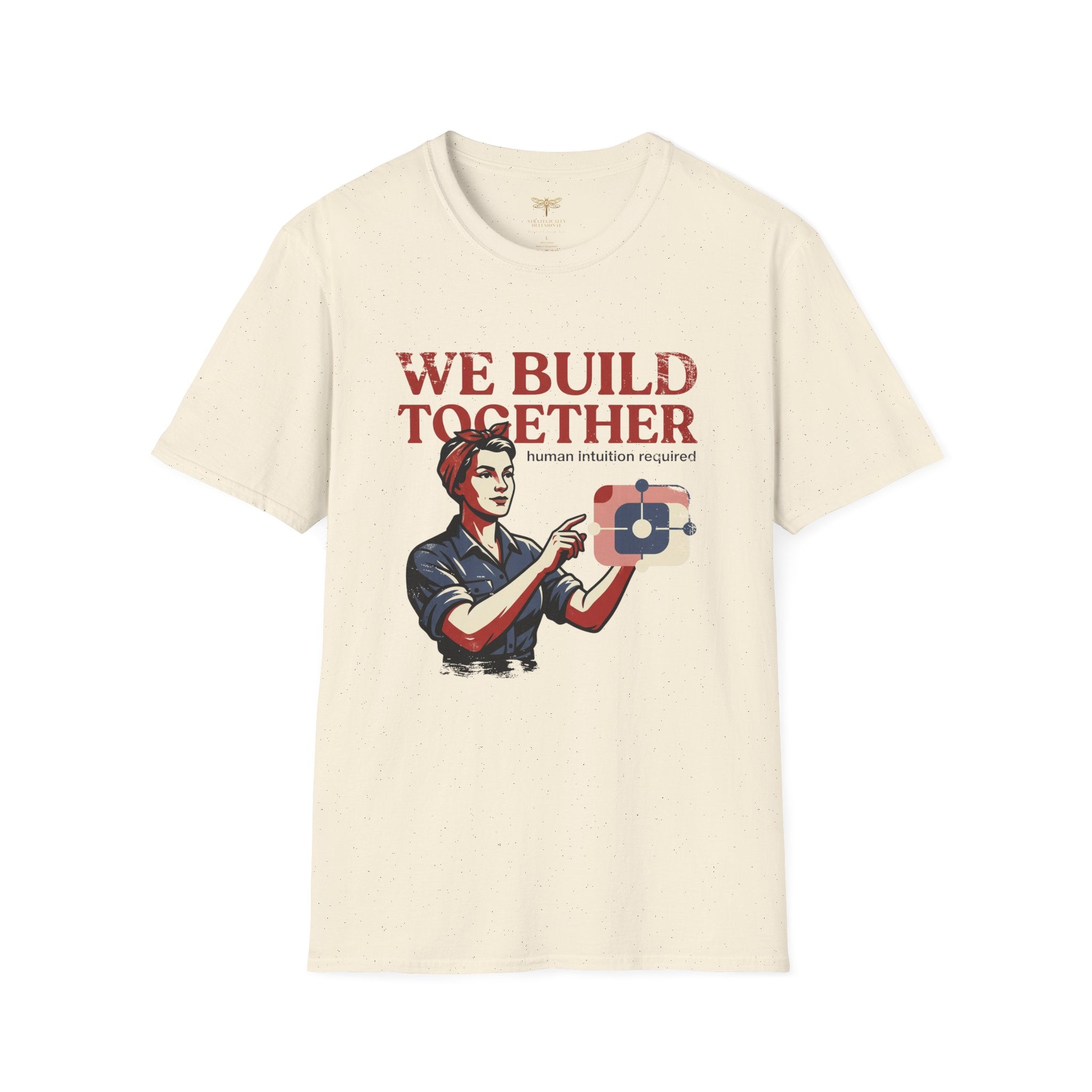 We Build Together Human Intuition Required T-Shirt