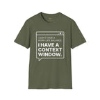 I Have a Context Window T-Shirt