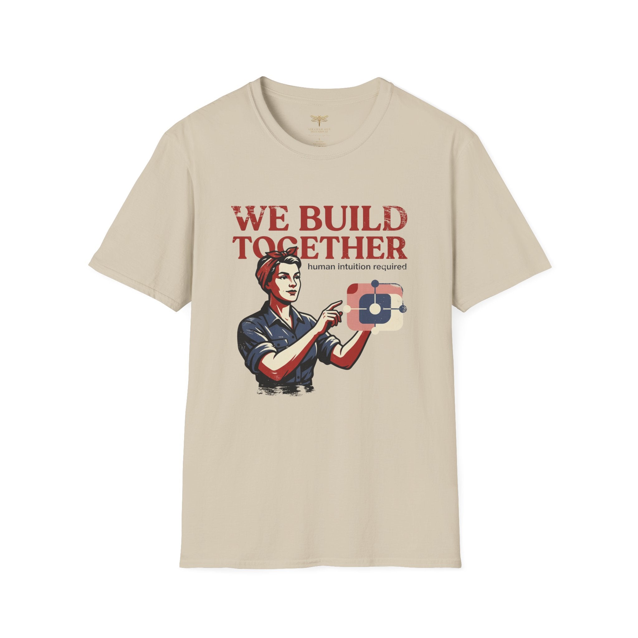 We Build Together Human Intuition Required T-Shirt